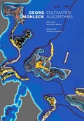 Cover: Georg M&uuml;hleck - Cultivated Algorithms - Art In Flow Verlag, Ulrike Oppelt