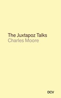 Cover: Charles Moore: The Juxtapoz Talks - Dr. Cantz'sche Verlagsgesellschaft mbH & Co. KG