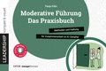 Cover: Moderative F&uuml;hrung: Das Praxisbuch - managerSeminare Verlags GmbH