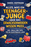 Cover: ALLES, WAS EIN TEENAGE-JUNGE &Uuml;BER DAS ERWACHSENWERDEN WISSEN MUSS - Reichenbacher Publishing GmbH