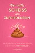 Cover: DER HEI?E SCHEI? VOM ZUFRIEDENSEIN - Reichenbacher Publishing GmbH