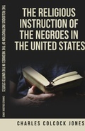 Cover: The Religious Instruction of the Negroes in the United States - Black Legacy Press