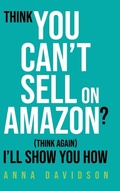 Cover: Think You CAN'T Sell On Amazon? (Think Again) I'll Show You How - The Anna Davidson