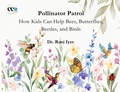 Cover: Pollinator Patrol: How Kids Can Help Bees, Butterflies, Beetles, and Birds - Ecolabs