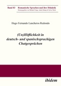 Cover: (Un)H&ouml;flichkeit in deutsch- und spanischsprachigen Chatgespr&auml;chen - ibidem