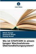 Cover: Wo ist STATCOM in einem langen Wechselstrom-UEberlandleitungssystem? - Verlag Unser Wissen