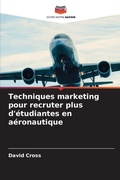 Cover: Techniques marketing pour recruter plus d'etudiantes en aeronautique - Editions Notre Savoir
