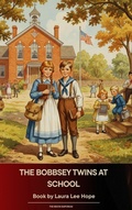 Cover: The Bobbsey Twins at School - The Ebook Emporium