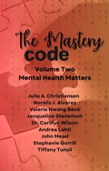 Cover: The Mastery Code Volume Two: Mental Health Matters - Leverage U Press