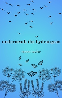 Enlarge image Cover: Underneath the Hydrangeas - Moon Taylor