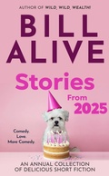 Cover: Stories From 2025 (An Annual Collection of Delicious Short Fiction by Bill Alive, #2) - Villette Press