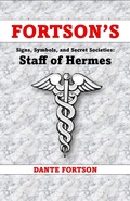 Cover: Fortson's Signs, Symbols, and Secret Societies: Staff of Hermes - Dante Fortson