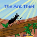 Cover: The Ant Thief: Children's Story Book that encourages Good Values - Unit Books