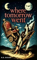 Cover: Where Tomorrow Went (The Variants Series, #4) - Buckdaddy Studio