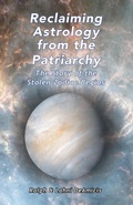 Cover: Reclaiming Astrology from the Patriarchy (Planetary Astrology Calendar, #1) - Cuore Libre Publishing