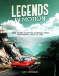 Cover: Legends in Motion Inside Stories and Driving Adventures from the Wonderful World of Cars - US Books Publisher