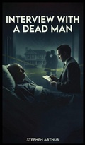 Cover: Interview with a Dead Man - Stephen Arthur