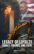 Cover: Legacy of Loyalty Family, Friends, and Faith - Bridge Publisher