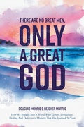 Cover: There Are No Great Men, Only a Great God - Covenant Books, Inc.