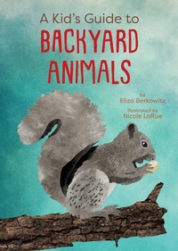 Enlarge image Cover: A Kid's Guide to Backyard Animals - Simon + Schuster LLC
