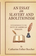 Cover: An Essay on Slavery and Abolitionism - Black Legacy Press