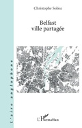 Cover: Belfast ville partag&eacute;e - Editions L'Harmattan