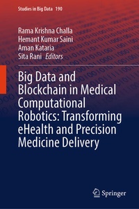 Enlarge image Cover: Big Data and Blockchain in Medical Computational Robotics: Transforming eHealth and Precision Medicine Delivery - Springer