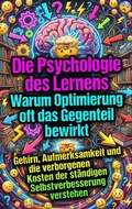 Cover: Die Psychologie des Lernens: Warum Optimierung oft das Gegenteil bewirkt - epubli