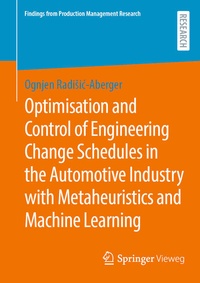 Enlarge image Cover: Optimisation and Control of Engineering Change Schedules in the Automotive Industry with Metaheuristics and Machine Learning - Springer Vieweg
