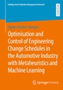 Cover: Optimisation and Control of Engineering Change Schedules in the Automotive Industry with Metaheuristics and Machine Learning - Springer Vieweg
