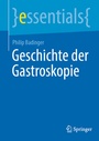 Cover: Geschichte der Gastroskopie - Springer