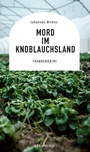 Cover: Mord im Knoblauchsland - ars vivendi