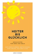 Cover: Heiter bis gl&uuml;cklich - Geschichten f&uuml;r Herz und Seele - ars vivendi