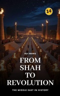 Cover: From Shah to Revolution: The Middle East in History - Hui Wang