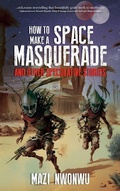Cover: How to Make a Space Masquerade - Narrative Landscape Press