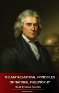 Cover: The Mathematical Principles of Natural Philosophy - The Ebook Emporium