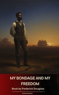 Cover: My Bondage and My Freedom - The Ebook Emporium