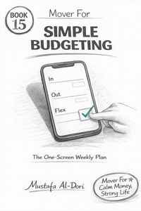 Enlarge image Cover: Mover For Simple Budgeting: The One-Screen Weekly Plan (Mover For Calm Money, Strong Life: 40-Minute Short Reads (Simple Systems That Stick), #15) - Mustafa Al-Dori