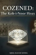 Cover: COZENED: The Koh-i-Noor Hoax - sodha iqbal Kasam