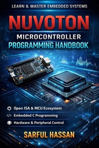 Enlarge image Cover: Nuvoton Microcontroller Programming Handbook - Sarful Hassan