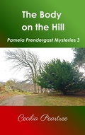 Cover: The Body on the Hill (Pamela Prendergast Mysteries, #3) - Cecilia Peartree
