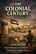 Cover: The Colonial Century:Israel, Palestine, and the Modern Architecture of Settler Power - Terry Malone