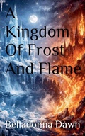 Cover: A Kingdom Of Frost And Flame - Belladonna Dawn