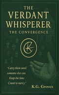 Cover: The Convergence (The Verdant Whisperer Trilogy, #3) - Buckdaddy Studio