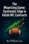 Cover: The Mispricing Game: Systematic Edge in Kalshi NHL Contracts - William Liu