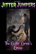 Cover: The Gutter Grime's Grasp (Jitter Jumpers, #38) - Christopher E. Knox
