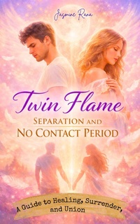 Enlarge image Cover: Twin Flame Separation and No Contact Period : A Guide to Healing, Surrender, and Union (Twin Flame Stages Series: From Separation to Union, #2) - Jasmine Rana