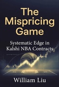 Cover: The Mispricing Game: Systematic Edge in Kalshi NBA Contracts - William Liu
