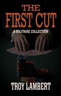 Cover: The First Cut (The Solitaire Series, #1) - Troy Lambert