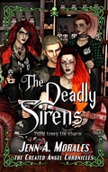 Cover: Deadly Sirens (The Created Angel Chronicles, #6) - Jenn A. Morales